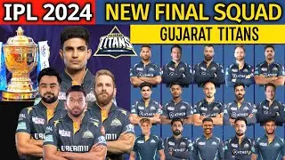 IPL 2024 | Gujarat Titans New Final Squad | GT Team 2024 Players List | GT 2024 Squad | GT Team 2024