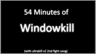 54 Minutes of WindowKill Gameplay (No commentary)