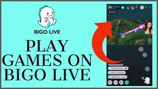 How to Play Games on Bigo Live? Android | iPhone | PC