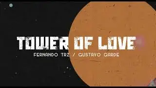Tower of Love - Fernando TRZ, Gustavo Garde (Lyric Video)