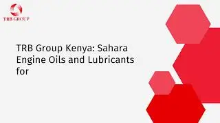 TRB Group Kenya Sahara Engine Oils and Lubricants for Your Business Efficiency. #trbgroupkenya