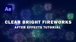 Clear & Realistic Fireworks Animation &ndash; After Effects Tutorial
