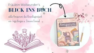 Blick ins Buch &bull; s&uuml;&szlig;e Amigurumi das Grundlagenwerk - Buchvorstellung