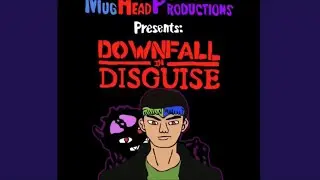MugHeadProductions Presents: Downfall In Disguise; LEGACY EDITION (2023)