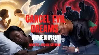 Cancel Evil Dreams Instantly! 🚨 Must Pray When You Wake Up | Apostle Joshua Selman