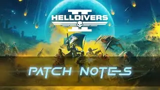 Helldivers 2 - Patch Notes - May 7, 2024