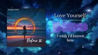 Love Yourself - Official Lyrics Video | Before 30 Album