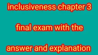 inclusiveness chapter 3 final exam with the answers and explanation
