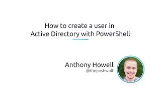 How To Create A User In Active Directory With PowerShell