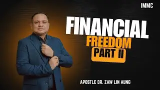 Financial Freedom II (Apostle Dr. Zaw Lin Aung)