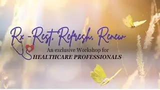 Rx- Rest, Refresh, Renew: An Exclusive Workshop for Healthcare Professionals @ Peace Cottage 9/27/25