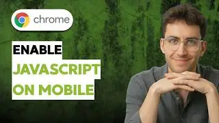How to Enable Javascript on Google Chrome Mobile [2026 Full Guide]