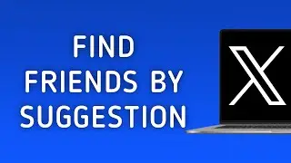 How To Find Friends By Suggestion On X (Twitter) On PC
