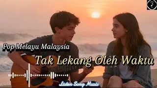Tak Lekang Oleh Waktu &ndash; Duet Slow Rock Malaysia &ndash; Lagu Cinta Tetap Bertahan Meski Segalanya Berubah