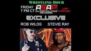 ASAP SPORTS - WRESTLING HOUR INTERVIEW STEVIEW RAY AND SPECIAL GUEST ROB WILDS