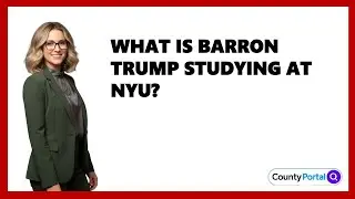 What Is Barron Trump Studying at NYU?
