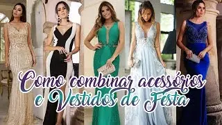 COMO COMBINAR ACESSÓRIOS COM VESTIDOS DE FESTA | VÉU DE NOIVA
