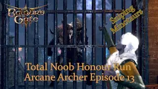 Baldur's Gate 3 - Arcane Archer Total Noob Honour Run Episode 13 - Minotaurs