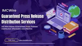 How to Get Guaranteed Press Release Distribution That Actually Works | IMCWire Review & Strategy