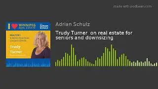 Trudy Turner  on real estate for seniors and downsizing