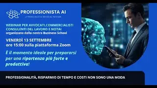 WEBLAB 13/09/2024 Intelligenza Artificiale per Avvocati, Commercialisti, CDL, Notai