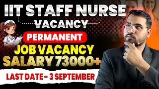 IIT Staff Nurse Vacancy 2025 ✅ Permanent Govt Job 🔴 Eligibility, Salary, Age Limit #staffnurse