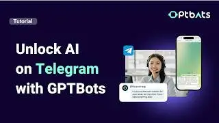 GPTBots.ai | No-Code Agent Integration on Telegram (Full Guide)