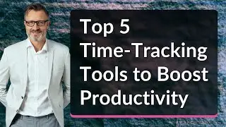 Top 5 Time-Tracking Tools to Boost Productivity