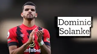 Dominic Solanke | Skills and Goals | Highlights