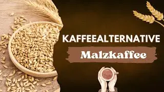 Malzkaffee: Der perfekte Kaffeeersatz f&uuml;r ein einzigartiges Geschmackserlebnis!