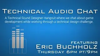 Tech Audio Chat (feat. Eric Buchholz) Episode 11: Building Custom Audio Tools in UE