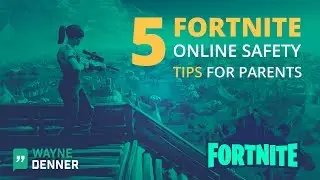 5 Handy Fortnite Online Safety Tips for Parents