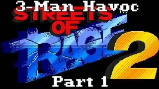 3-Man Havoc: Streets Of Rage 2 Part 1: Back to the Streets
