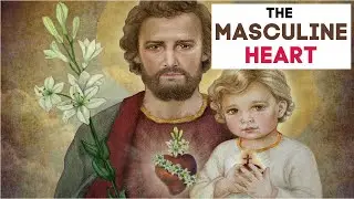 The Masculine Heart | Catholic Men's Talk by Fr. Richard Conlin