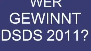 WER GEWINNT DSDS 2011 ? FINALE!!!!!