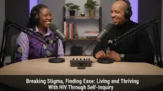 TRAILER - Breaking Stigma, Finding Ease: Living and Thriving With HIV Through Self-Inquiry