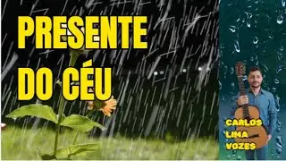 PRESENTE DO CÉU  ---- VOZES DE: CARLOS LIMA