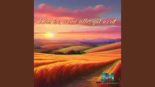 Was ist, wenn alles gut wird (Radio Edit)