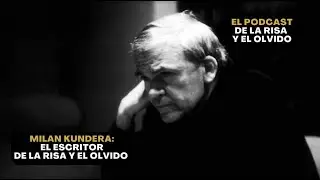 Milan Kundera : El escritor de la risa y el olvido