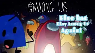 Blue Hat Play Among Us Again!