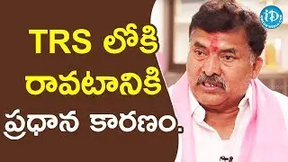 టీఆరెస్ లోకి రావటానికి ప్రధాన కారణం - TRS Candidate Muta Gopal || Face To Face With iDream Nagesh