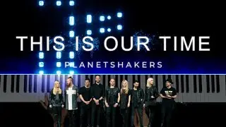 This is our Time - Planetshakers @planetshakerstv | Piano Instrumental