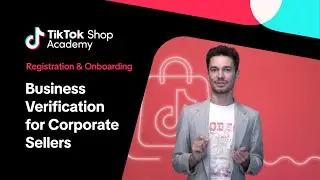 Business Verification for Corporate Sellers | Registration & Onboarding | TikTok Shop UK