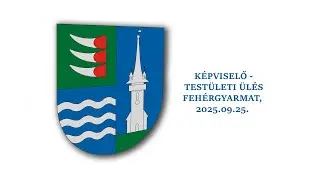 Képviselő-testületi ülés Fehérgyarmat, 2025.09.25.