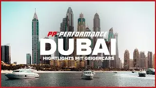 Mit GeigerCars in Dubai! Highlights und Making of PP-Performance Dubai