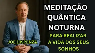Meditação para Manifestação Quântica: Projete Seu Futuro Agora - Joe Dispenza