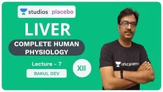 L7: Liver | Human Physiology (Pre-Medical: NEET/AIIMS) | Bakul Dev
