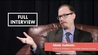 Learning from Authors &ndash; Adam Galinsky, Full Episode