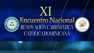 XI Encuentro Nacional de la Renovación Carismática Católica