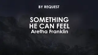 Something He Can Feel | Aretha Franklin